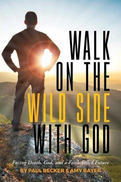 Walk on the Wild Side with God - Becker, Paul; Bayer, Amy