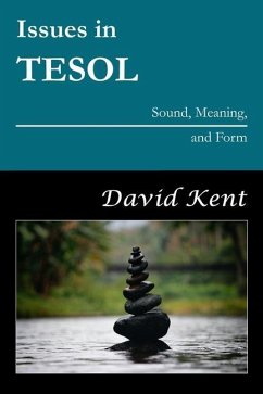 Issues in TESOL: Sound, Meaning, and Form - Kent, David