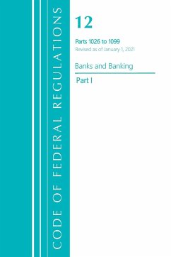 Code of Federal Regulations, Title 12 Banks and Banking 1026-1099, Revised as of January 1, 2021 - Office Of The Federal Register (U. S.