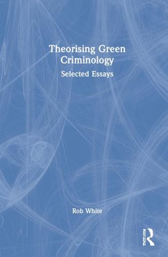Theorising Green Criminology - White, Rob
