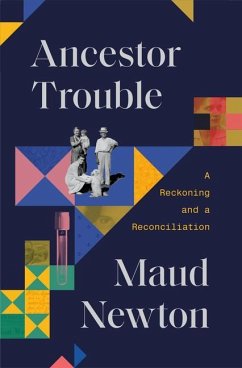 Ancestor Trouble: A Reckoning and a Reconciliation - Newton, Maud