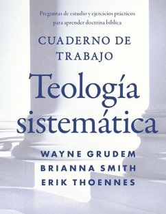 Cuaderno de trabajo de la Teología sistemática Softcover Systematic Theology Workbook - Grudem, Wayne A; Smith, Brianna; Thoennes, Erik