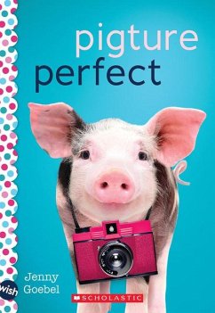 Pigture Perfect: A Wish Novel - Goebel, Jenny