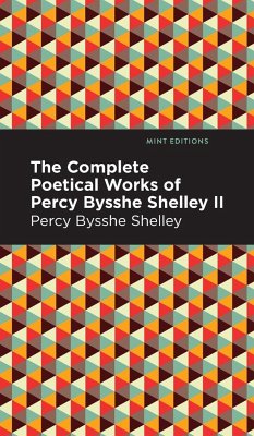 The Complete Poetical Works of Percy Bysshe Shelley Volume II - Shelley, Percy Bysshe