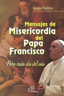 Mensajes de Misericordia del Papa: Para cada día del año - Paulinas, Equipo
