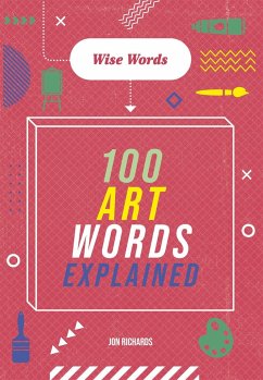 Wise Words: 100 Art Words Explained - Richards, Jon