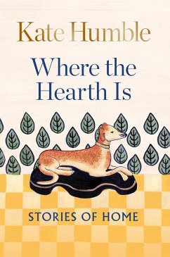 Where the Hearth Is: Stories of home - Humble, Kate