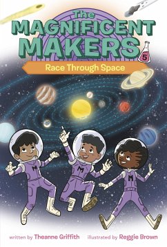 The Magnificent Makers #5: Race Through Space - Griffith, Theanne; Brown, Reggie