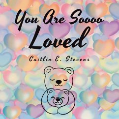 You Are Soooo Loved - Stevens, Caitlin E.