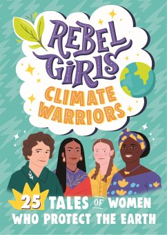 Rebel Girls Climate Warriors: 25 Tales of Women Who Protect the Earth - Rebel Girls;Mittermeier, Cristina