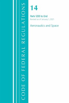 Code of Federal Regulations, Title 14 Aeronautics and Space 1200-End, Revised as of January 1, 2021 - Office Of The Federal Register (U S