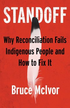 Standoff: Why Reconciliation Fails Indigenous People and How to Fix It - McIvor, Bruce