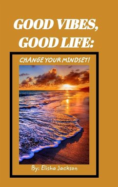 Good Vibes; Change your mindset - Jackson, Elisha