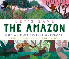 Let's Save the Amazon: Why we must protect our planet - Barr, Catherine