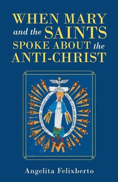 When Mary and the Saints Spoke About the Anti-Christ - Felixberto, Angelita