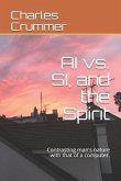 AI vs. SI, and the Spirit: Contrasting man's nature with that of a computer.