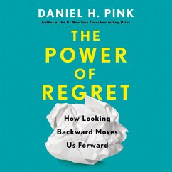 The Power of Regret: How Looking Backward Moves Us Forward - Pink, Daniel H.