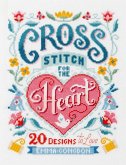 Cross Stitch for the Heart: 20 Designs to Love