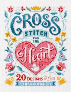 Cross Stitch for the Heart: 20 Designs to Love - Congdon, Emma
