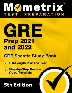 GRE Prep 2021 and 2022 - GRE Secrets Study Book, Full-Length Practice Test, Step-by-Step Review Video Tutorials