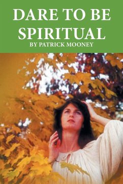 Dare to Be Spiritual - Mooney, Patrick