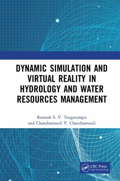Dynamic Simulation and Virtual Reality in Hydrology and Water Resources Management - Teegavarapu, Ramesh S V; Chandramouli, Chandramouli V