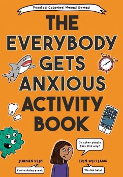 The Everybody Gets Anxious Activity Book - Reid, Jordan; Williams, Erin