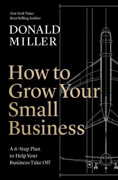 How to Grow Your Small Business - Miller, Donald