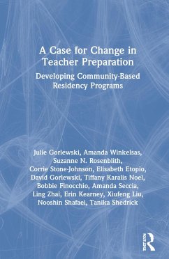 A Case for Change in Teacher Preparation - Gorlewski, Julie; Winkelsas, Amanda; Rosenblith, Suzanne N
