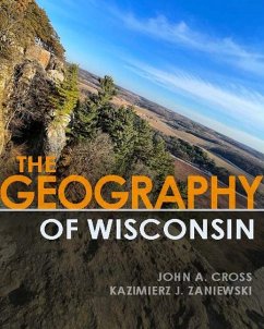 The Geography of Wisconsin - Cross, John A.; Zaniewski, Kazimierz J.