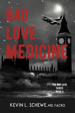 Bad Love Medicine - Schewe, Kevin L. MD FACRO