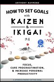 How to Set Goals with Kaizen and Ikigai
