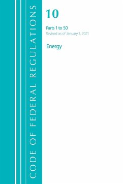 Code of Federal Regulations, Title 10 Energy 1-50, Revised as of January 1, 2021 - Office Of The Federal Register (U. S.