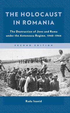 The Holocaust in Romania: The Destruction of Jews and Roma Under the Antonescu Regime, 1940-1944 - Ioanid, Radu