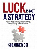 Luck is Not a Strategy