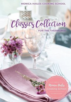 Monica Hailes Cooking School: Classics Collection for the Thermomix - Hailes, Monica