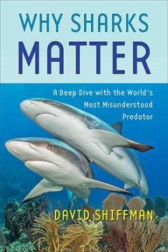 Why Sharks Matter - Shiffman, David (Liber Ero Postdoctoral Research Fellow in Conservat