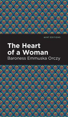 The Heart of a Woman - Orczy, Emmuska