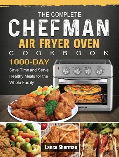 The Complete Chefman Air Fryer Oven Cookbook - Sherman, Lance