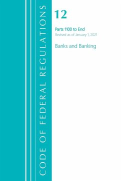 Code of Federal Regulations, Title 12 Banks and Banking 1100-End, Revised as of January 1, 2021 - Office Of The Federal Register (U. S.