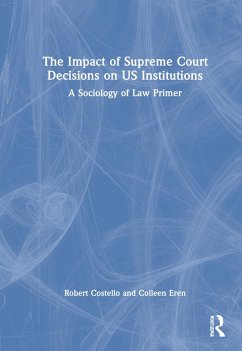 The Impact of Supreme Court Decisions on US Institutions - Costello, Robert; Eren, Colleen