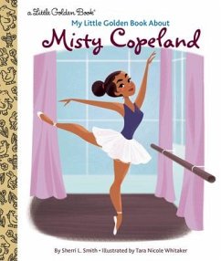 My Little Golden Book about Misty Copeland - Smith, Sherri L.; Whitaker, Tara Nicole