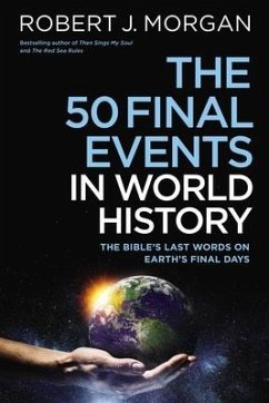 The 50 Final Events in World History - Morgan, Robert J.