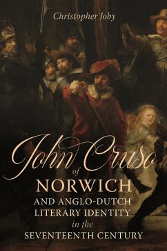 John Cruso of Norwich and Anglo-Dutch Literary Identity in the Seventeenth Century - Joby, Christopher