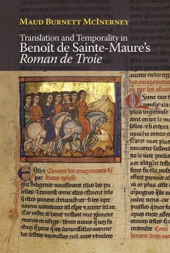 Translation and Temporality in Benoît de Sainte-Maure's Roman de Troie - Mcinerney, Maud Burnett