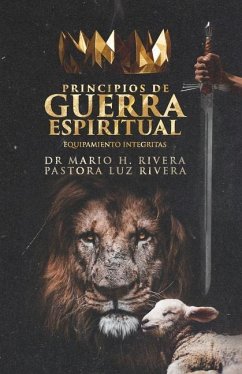 Principios de Guerra Espiritual.: Equipamiento Integritas. - Rivera, Luz M.; Rivera, Mario H.