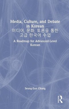 Media, Culture, and Debate in Korean 미디어, 문화, 토론을 통한 고급 한국어 수업 - Chang, Seung-Eun