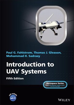 Introduction to UAV Systems - Fahlstrom, Paul G. (UAV Manager US Army Material Command (ret)); Gleason, Thomas J. (Gleason Research Associates, Inc); Sadraey, Mohammad H. (Daniel Webster College, USA)