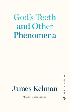 God's Teeth And Other Phenomena - Kelman, James