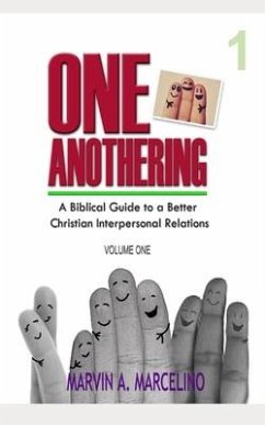 ONE ANOTHERING Volume 1: A Biblical Guide To A Better Christian Interpersonal Relations - Marcelino, Marvin A.